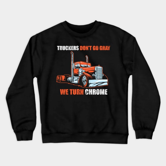 truckers don't go gray we turn chrome Crewneck Sweatshirt by kenjones